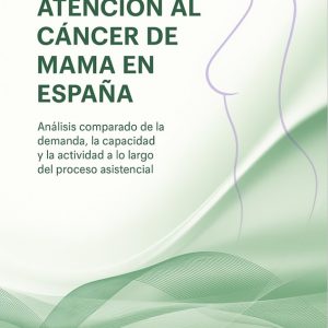 Portada del informe Atención al cáncer de mama en España: análisis de la demanda, capacidad y actividad asistencial
